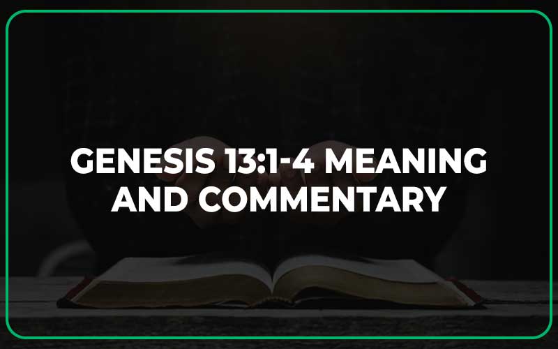 Genesis 13:1-4 Meaning and Commentary
