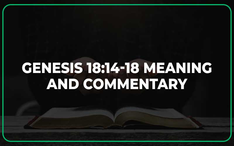 Genesis 18:14-18 Meaning and Commentary