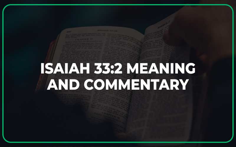 Isaiah 33:2 Meaning and Commentary