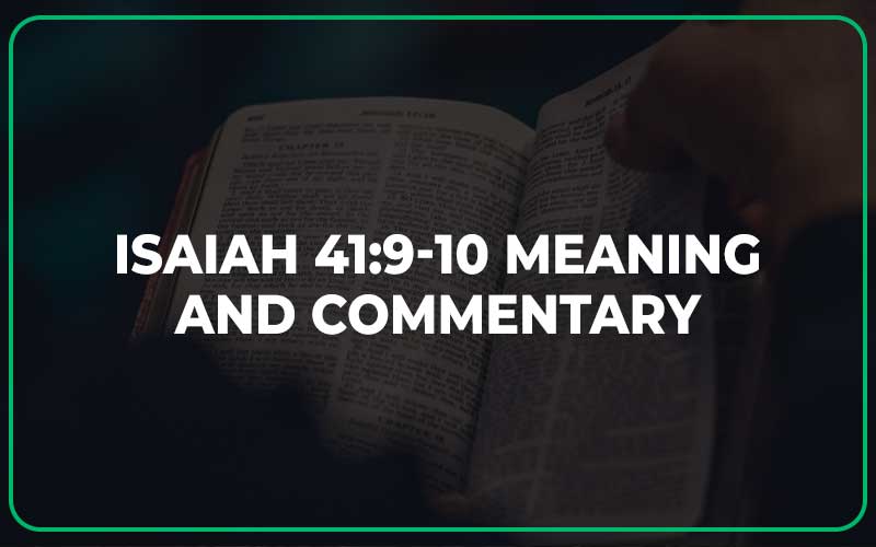 Isaiah 41:9-10 Meaning and Commentary