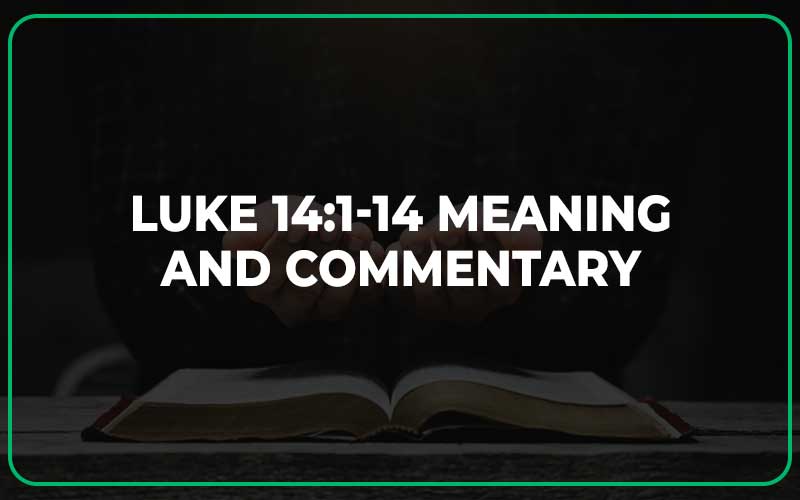 Luke 14:1-14 Meaning and Commentary