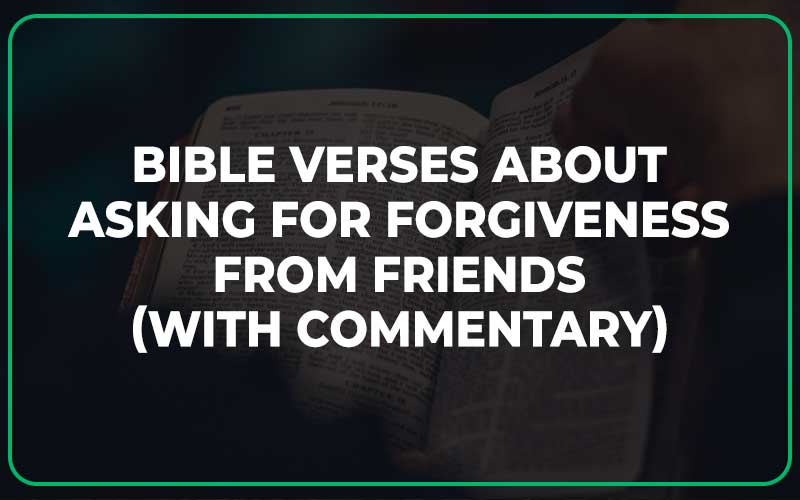 Bible Verses About Asking For Forgiveness From Friends