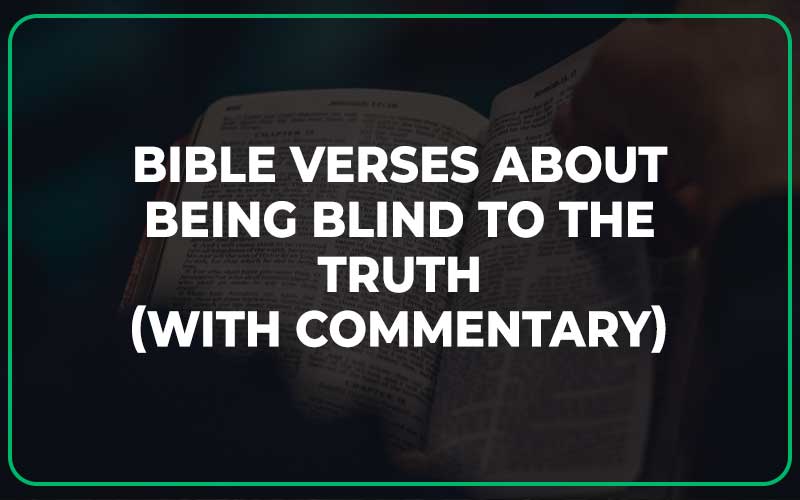 Bible Verses About Being Blind To The Truth