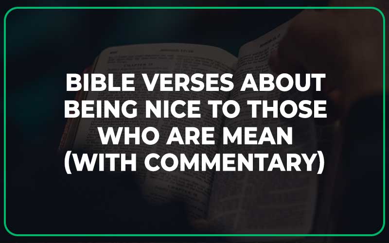 Bible Verses About Being Nice To Those Who Are Mean