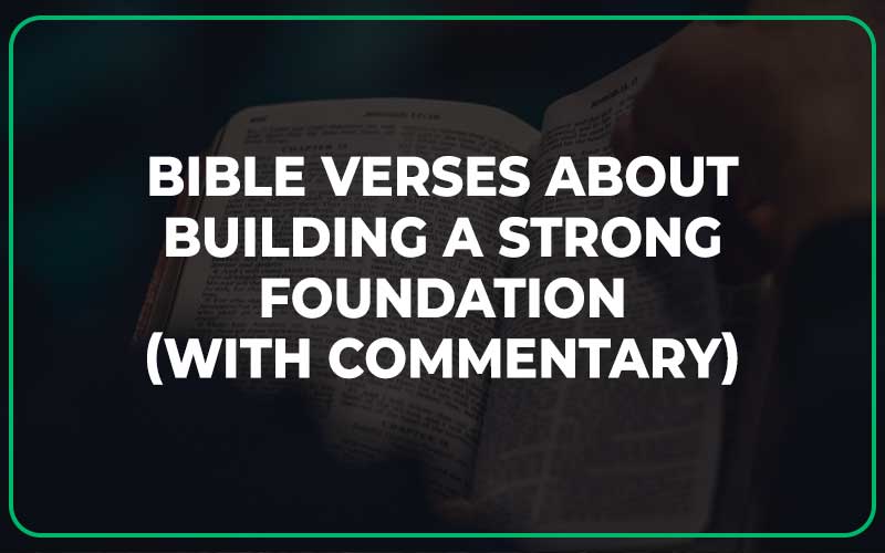 Bible Verses About Building A Strong Foundation
