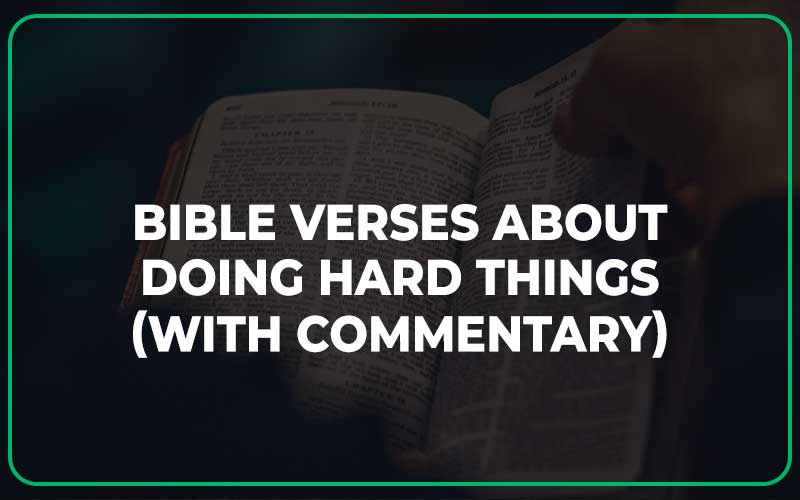 Bible Verses About Doing Hard Things