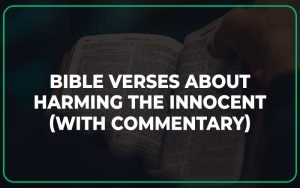 25 Bible Verses About Harming The Innocent (With Commentary)
