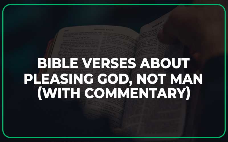 Bible Verses About Pleasing God, Not Man