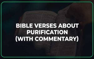 25 Bible Verses About Purification (With Commentary) - Scripture Savvy