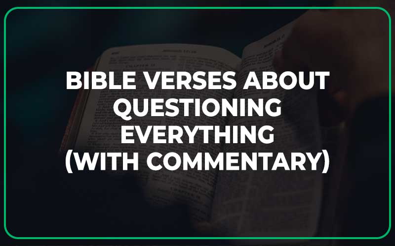 Bible Verses About Questioning Everything