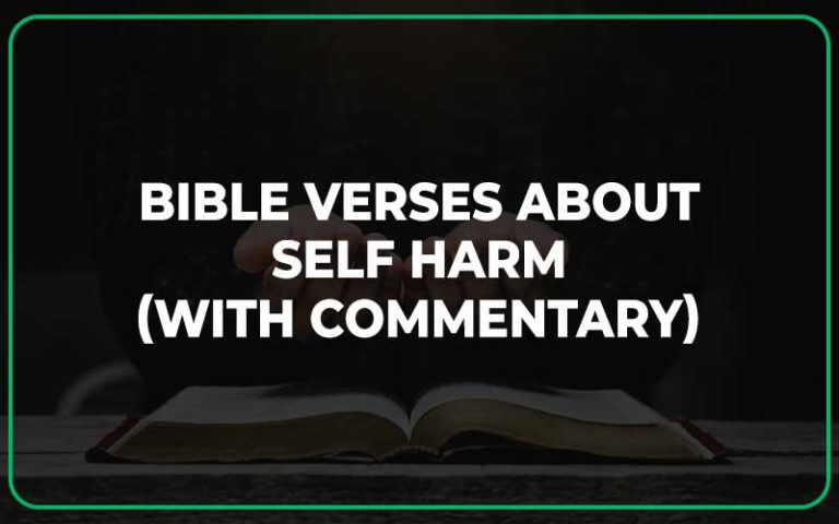 25 Bible Verses About Self Harm (With Commentary)