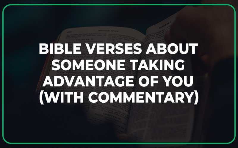 Bible Verses About Someone Taking Advantage Of You