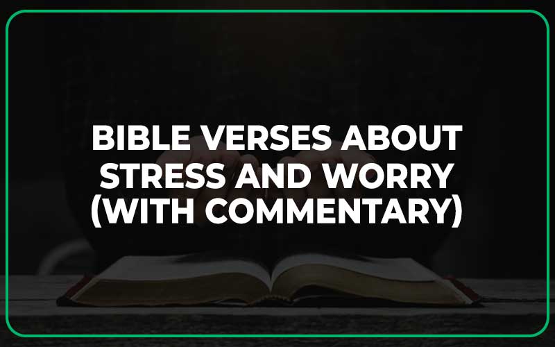 Bible Verses About Stress And Worry