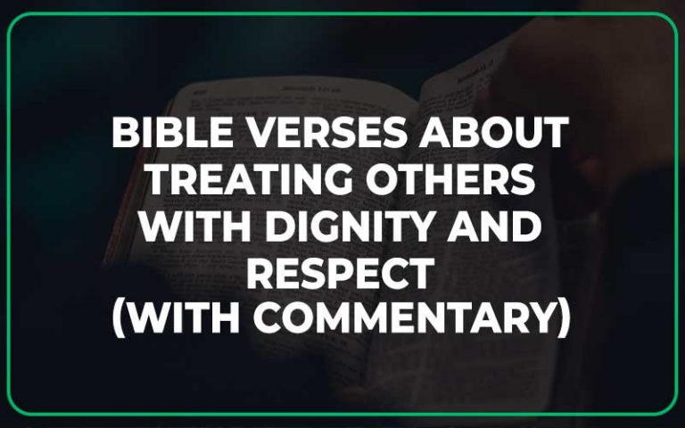 25 Bible Verses About Treating Others With Dignity And Respect (With ...