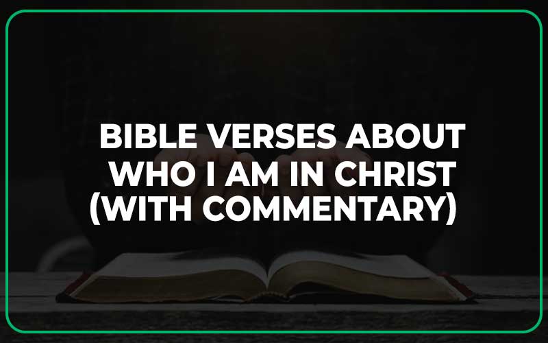 Bible Verses About Who I Am In Christ