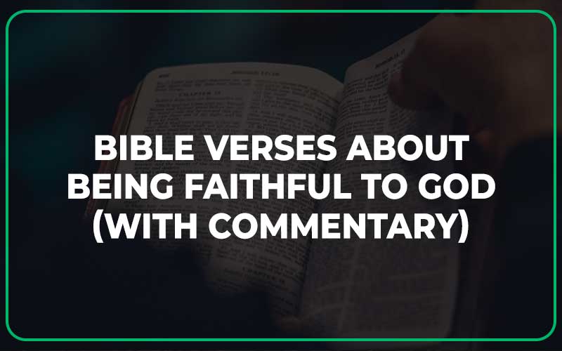 Bible Verses About Being Faithful To God