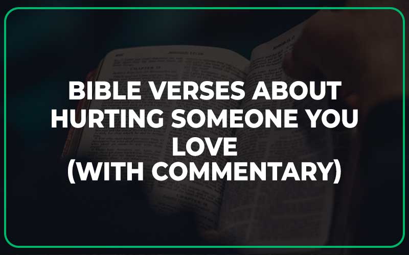 Bible Verses About Hurting Someone You Love