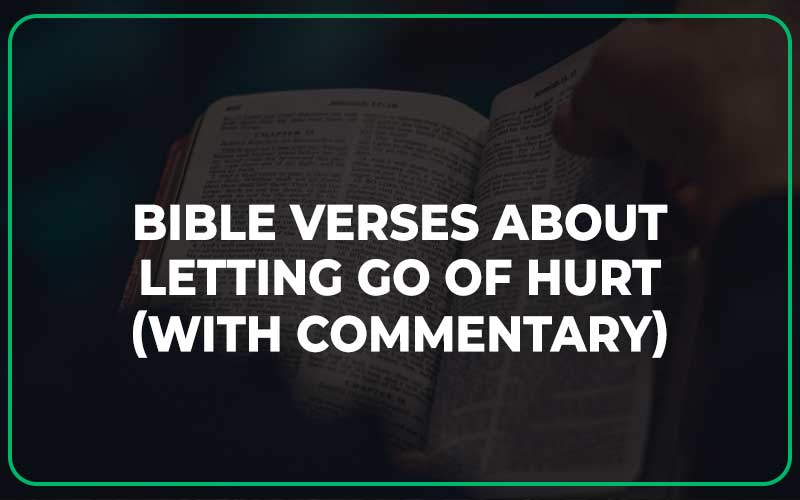 Bible Verses About Letting Go Of Hurt