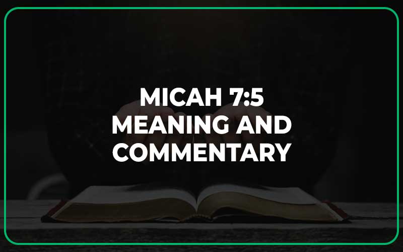 Micah 7:5 Meaning and Commentary